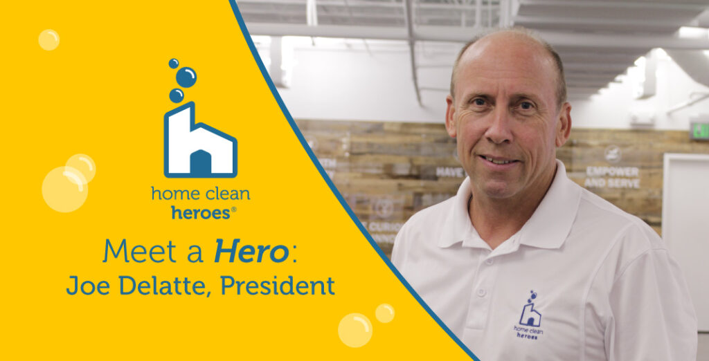 Meet a Hero: Joe Delatte, President of Home Clean Heroes